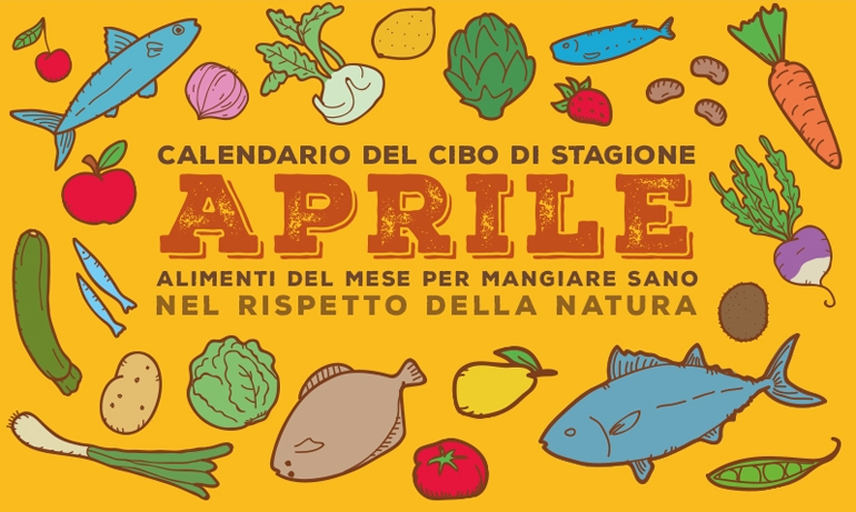 CALENDARIO DEL CIBO DI STAGIONE: aprile. Alimenti del mese per mangiare sano nel rispetto della natura.